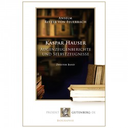 Kaspar Hauser - Augenzeugenberichte und Selbstzeugnisse. Zweiter Band